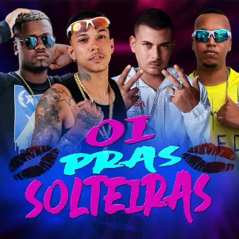 Oi Pras Solteiras by Mc astúcia