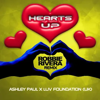 Hearts Up (Robbie Rivera Remix) by Ashley Paul