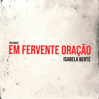 Em Fervente Oração by Isabela Berté