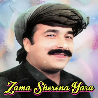 Zama Sherena Yara by Khair Muhammad Khandan