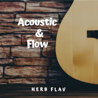 Acoustic & Flow by Herb Flav