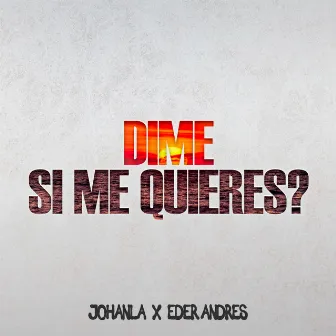 Dime Si Me Quieres? by JohanLA