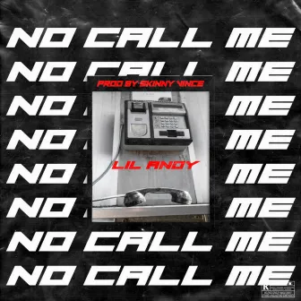 No Call Me by Lil Andy