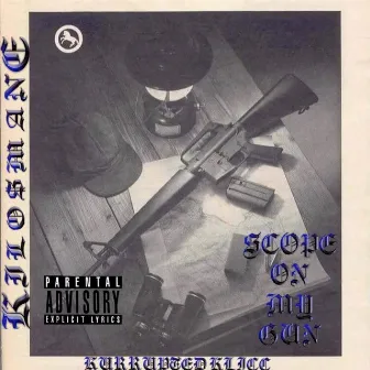 SCOPE ON MY GUN by KILO$