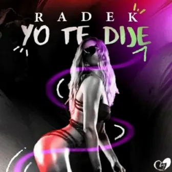 Yo Te Dije by Radek Baby