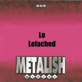 Lo Lefached by Metalish