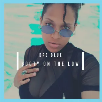 Booty on the Low by Dre Blue