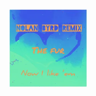 Now I like 'em (Nolan Byrd remix) by Nolan Byrd