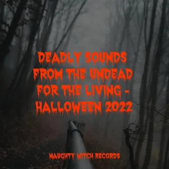 Deadly Sounds from the Undead for the Living - Halloween 2022 by The Citizens of Halloween