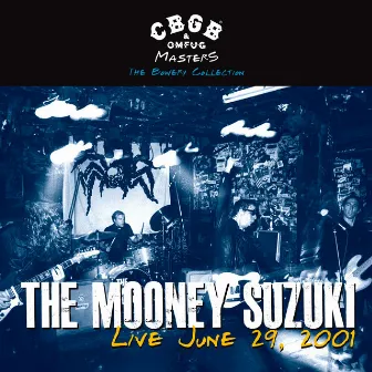 CBGB OMFUG Masters: Live June 29, 2001 The Bowery Collection by The Mooney Suzuki