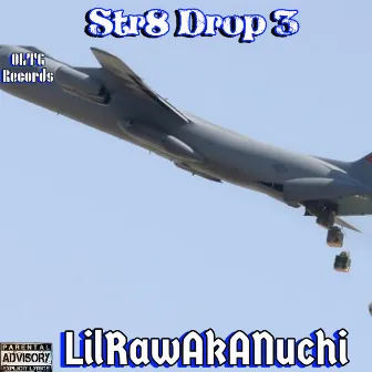 Str8 Drop 3 by LilRawAkANuchi