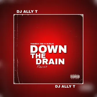 Down The Drain (Bique Revisit) by DJ Ally T