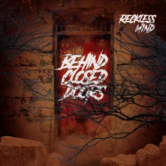 Behind Closed Doors by Reckless Mind