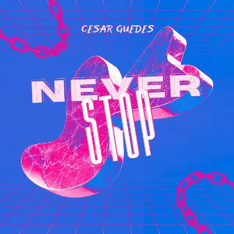 Never Stop by Cesar Guedes