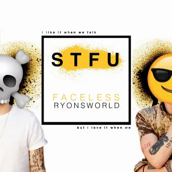 STFU by Face Less