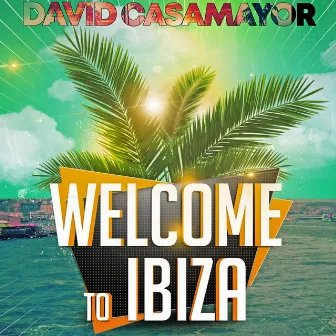 Welcome to Ibiza by David Casamayor