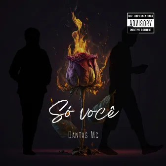 Só você by Dantas Mc