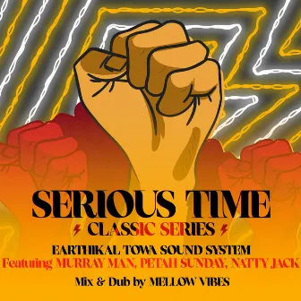 Serious Time: Classic Series by Earthikal Towa Sound System