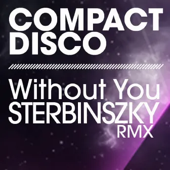 Without You (Sterbinszky Remix) by Compact Disco