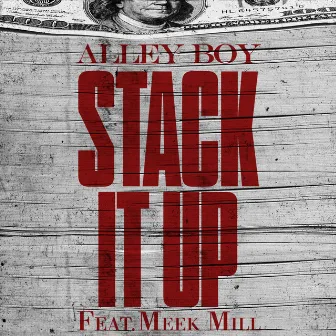 Stack It Up (feat. Meek Mill) by Alley Boy