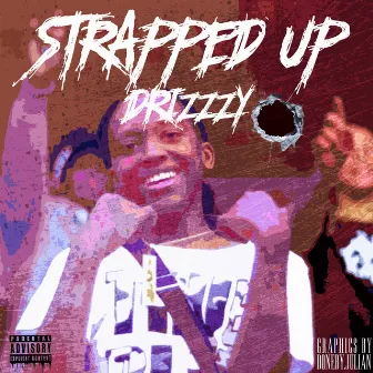 Strapped Up by Drizzzy