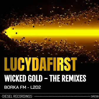 Wicked Gold - The Remixes by Lucy First