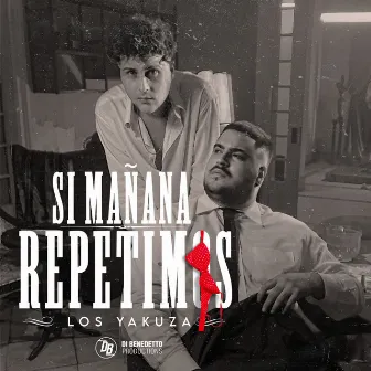 Si Mañana Repetimos by Los Yakuza