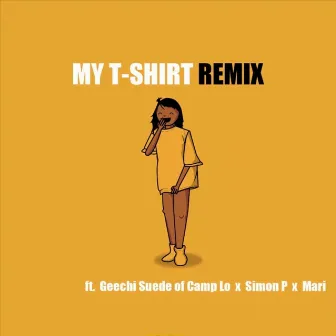 My T-Shirt (Remix) [feat. Geechi Suede, Simon P & Mari] by Coolhandtrew