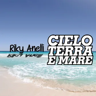 Cielo terra e mare by Riky Anelli