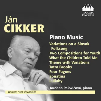 Cikker: Piano Music by Jan Cikker