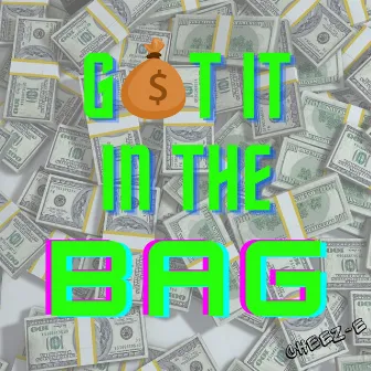 Got It in the Bag by Cheez-E