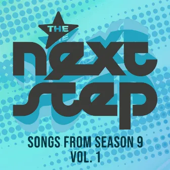 Songs from The Next Step: Season 9, Vol. 1 by The Next Step