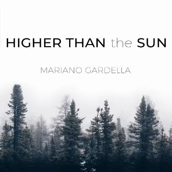 Higher than the sun by Mariano Gardella