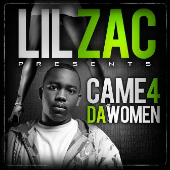 Came 4 Da Women by Lil Zac