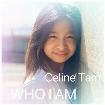 Who I Am by Celine Tam