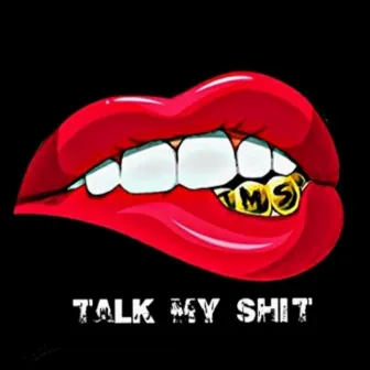 Talk My Shit by Hefe Rauol