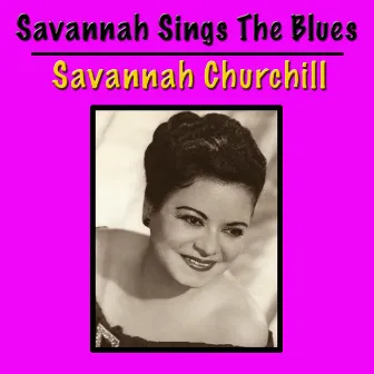 Savannah Sings The Blues by Savannah Churchill