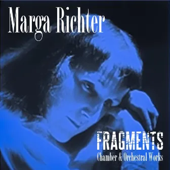 Marga Richter: Fragments (Chamber & Orchestral Works) by Marga Richter