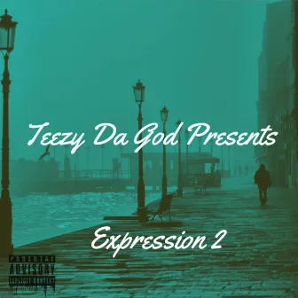 Expression, Pt. 2 by Teezy Da God