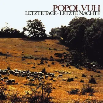 Letzte Tage - Letzte Nächte by Popol Vuh