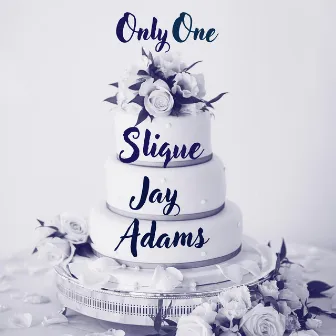 Only One by Slique Jay Adams