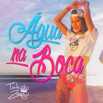 Água na Boca by Tati Zaqui