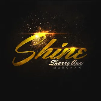 Shine by Sherry Ann Maughan