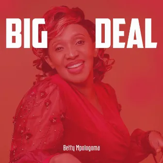 Big Deal by Betty Mpologoma