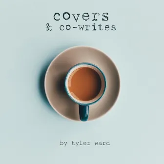 Covers & Co-writes by Tyler Ward