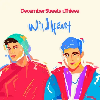 Wild Heart (feat. Thieve) by December Streets