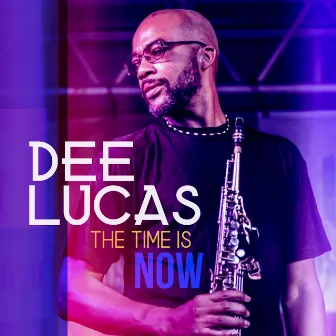 The Time Is Now by Dee Lucas