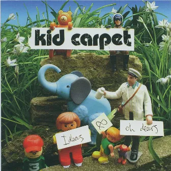 Ideas and Oh Dears by Kid Carpet