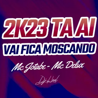 2k23 Ta Ai Vai Fica Moscando by mc Jotabe