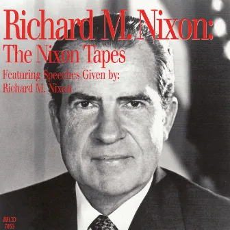 The Nixon Tapes: Featuring Speeches Given By Richard M. Nixon by Richard Nixon